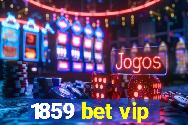 1859 bet vip